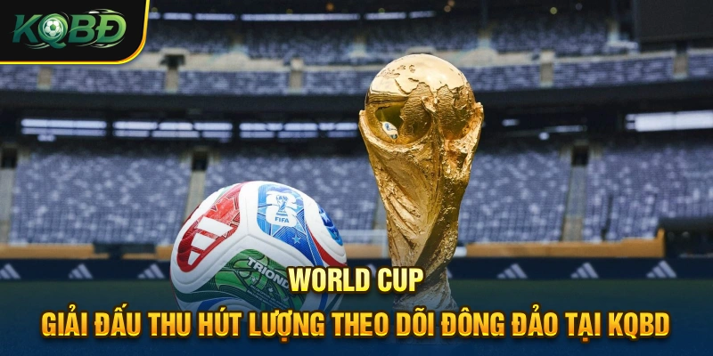 KQBD - Kết Quả Bóng Đá & Lịch Thi Đấu Hôm Nay | Blocki.tv 20 Wolrd cup là một trong những giải đấu được theo dõi nhiều nhất tại đây